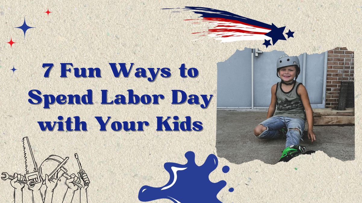 7 Fun Ways to Spend Labor Day with Your Kids