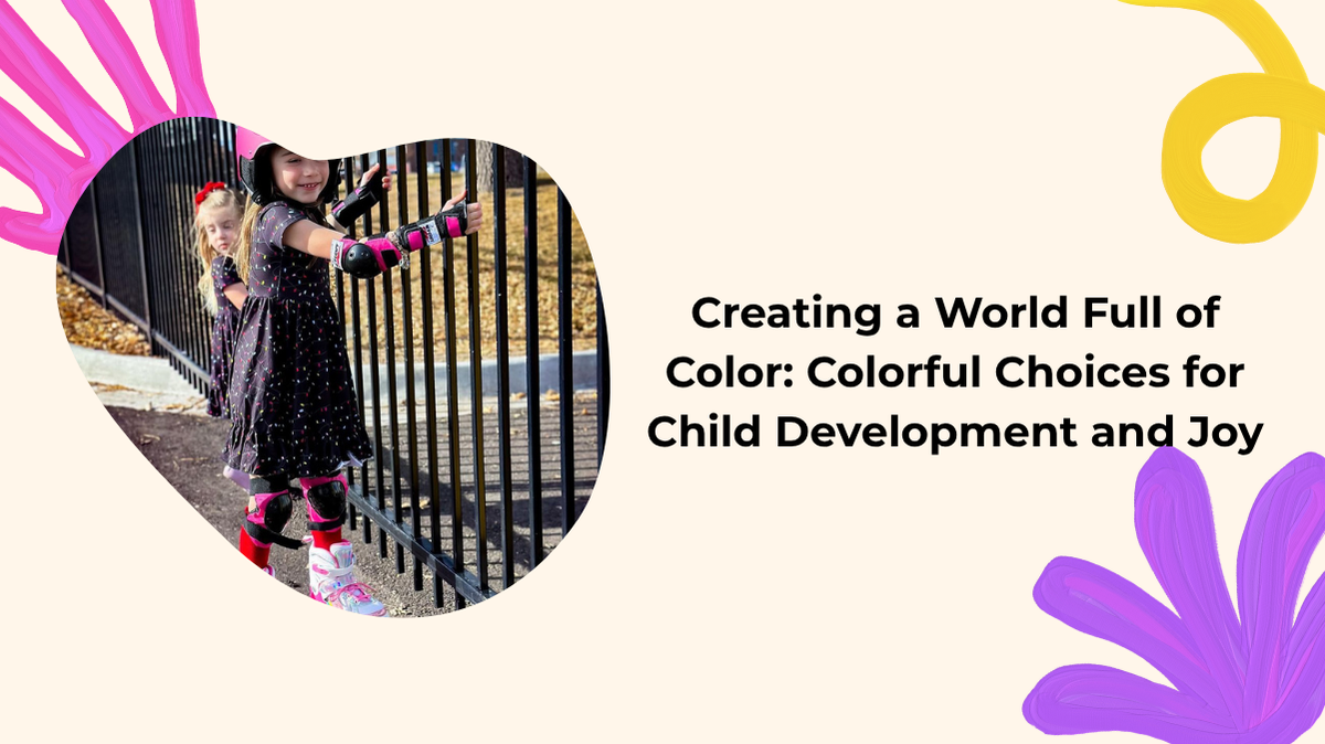 Creating a World Full of Color: Colorful Choices for Child Development and Joy