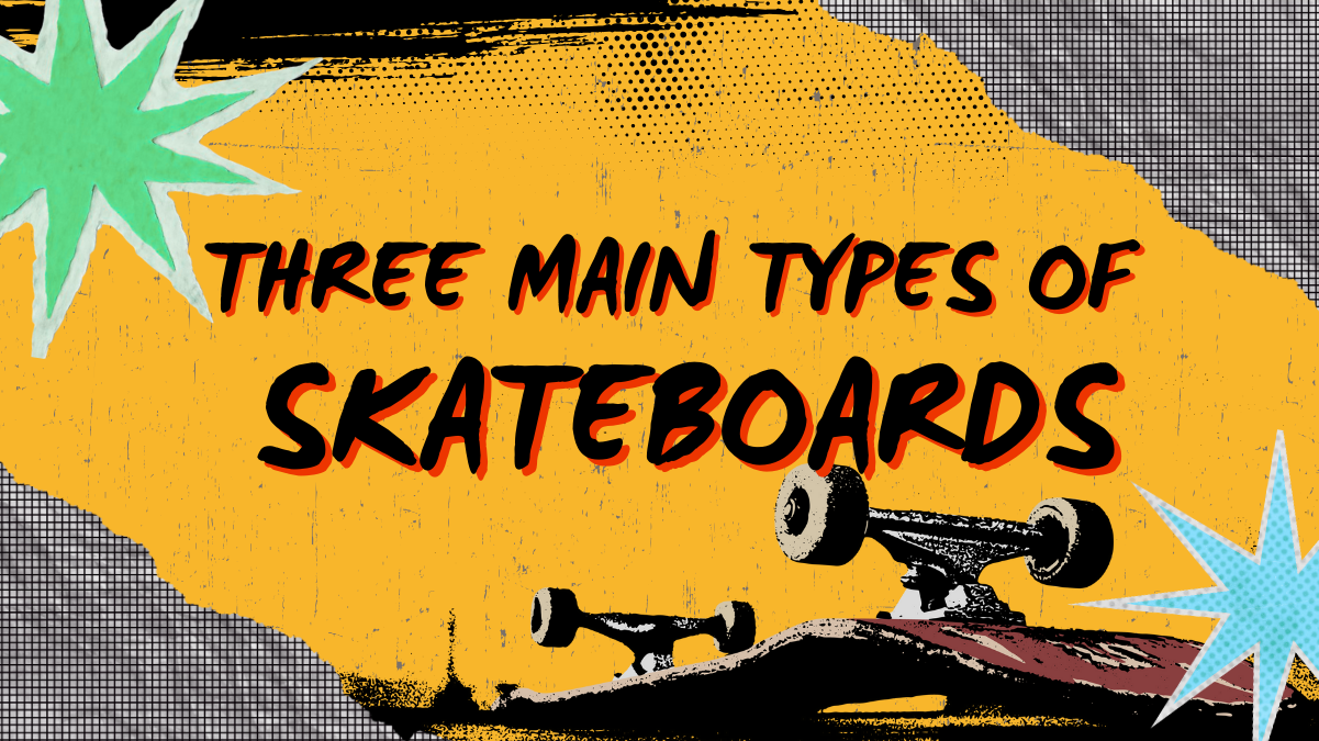 As a Beginner, You Need to Decide Between These Three Main Types of Skateboards