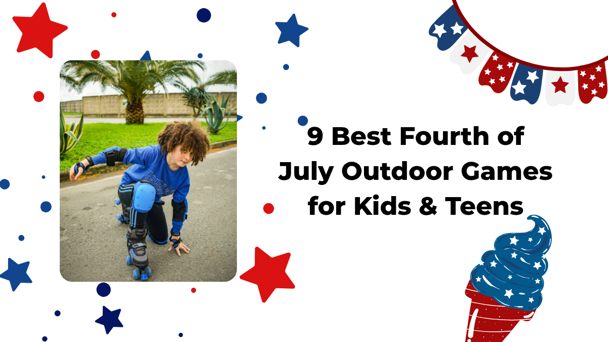 9 Best Fourth of July Outdoor Games for Kids & Teens