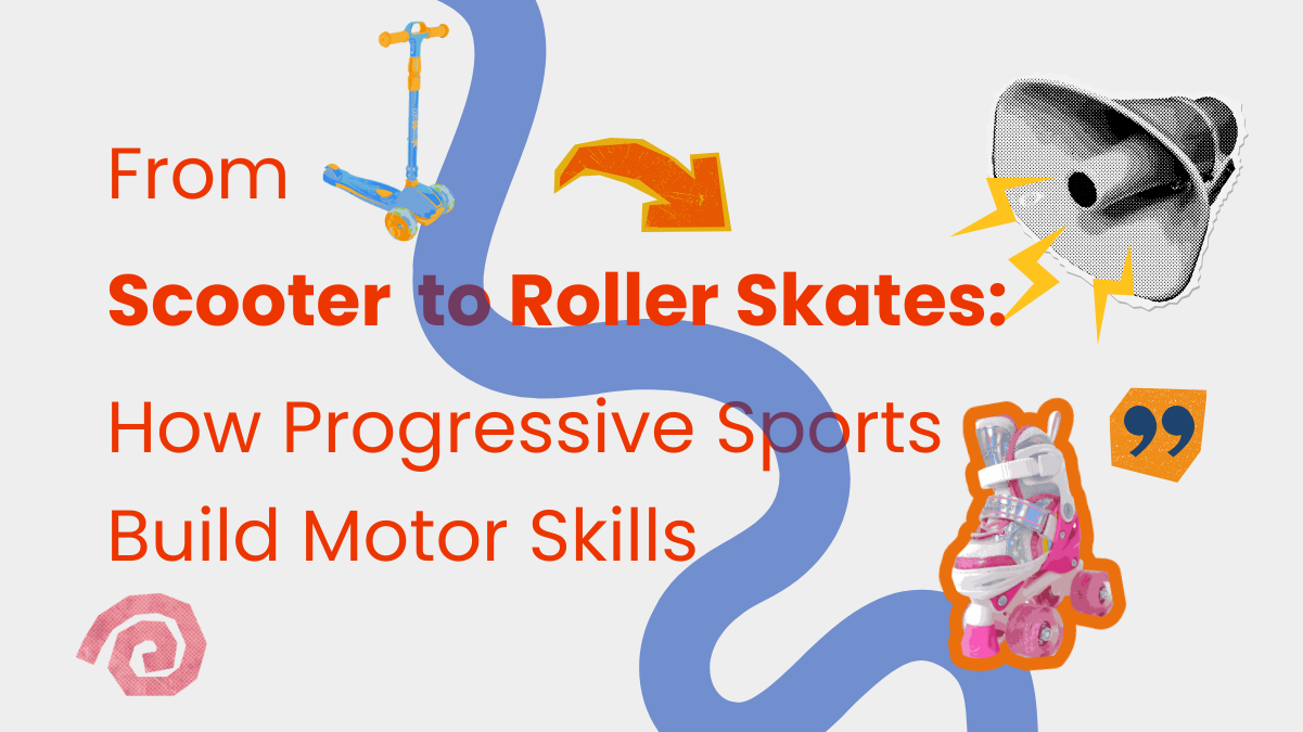 From Scooter to Roller Skates: How Progressive Sports Build Motor Skills