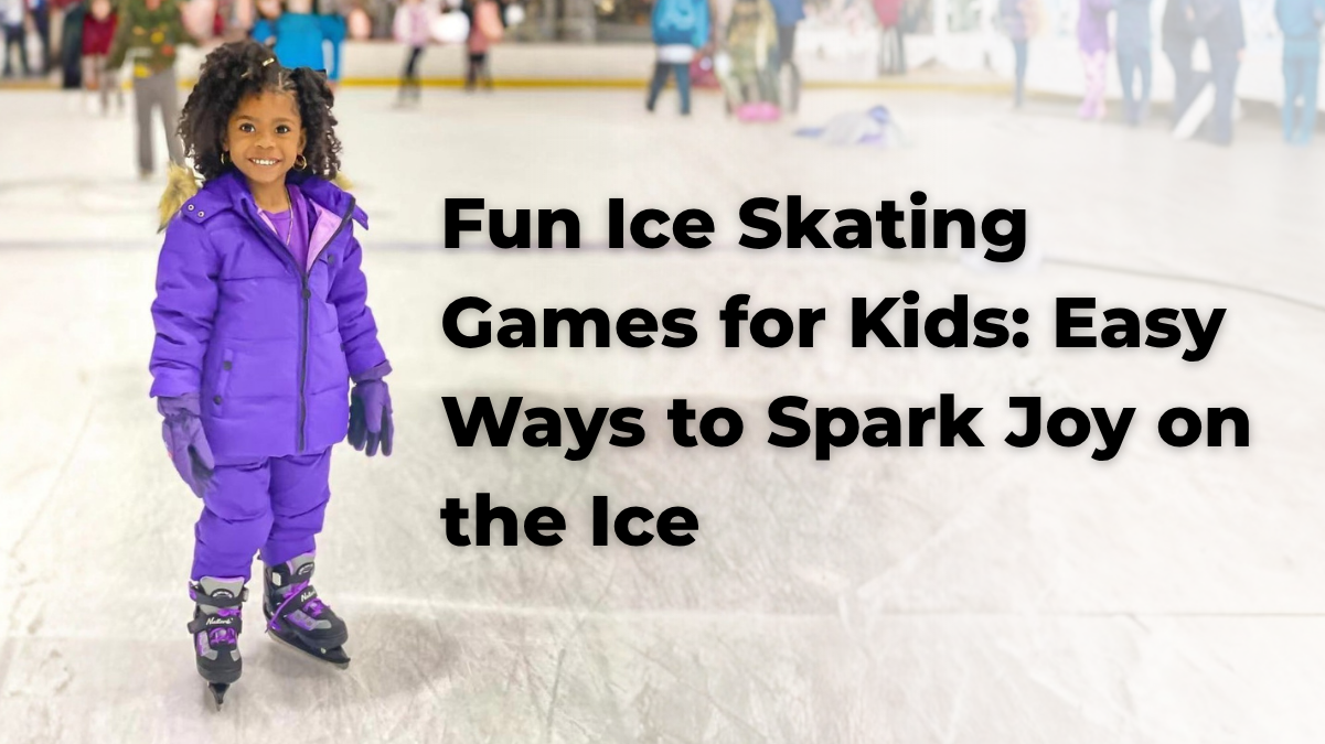 Fun Ice Skating Games for Kids: Easy Ways to Spark Joy on the Ice