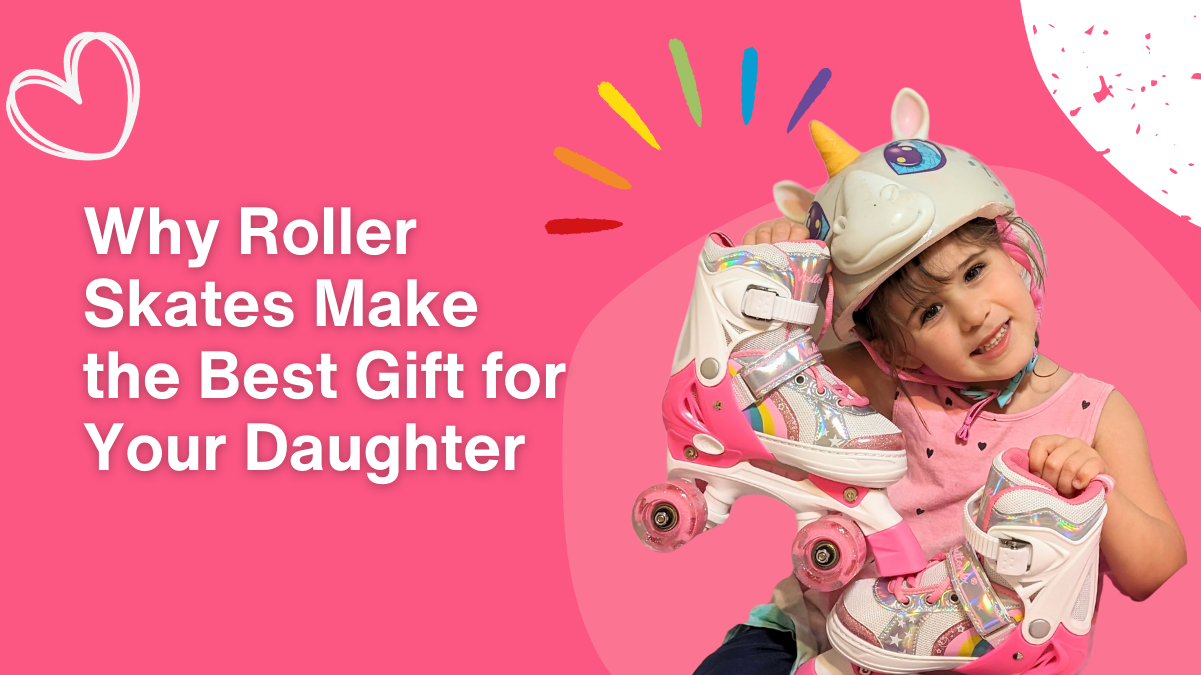 Why Roller Skates Make the Best Gift for Your Daughter