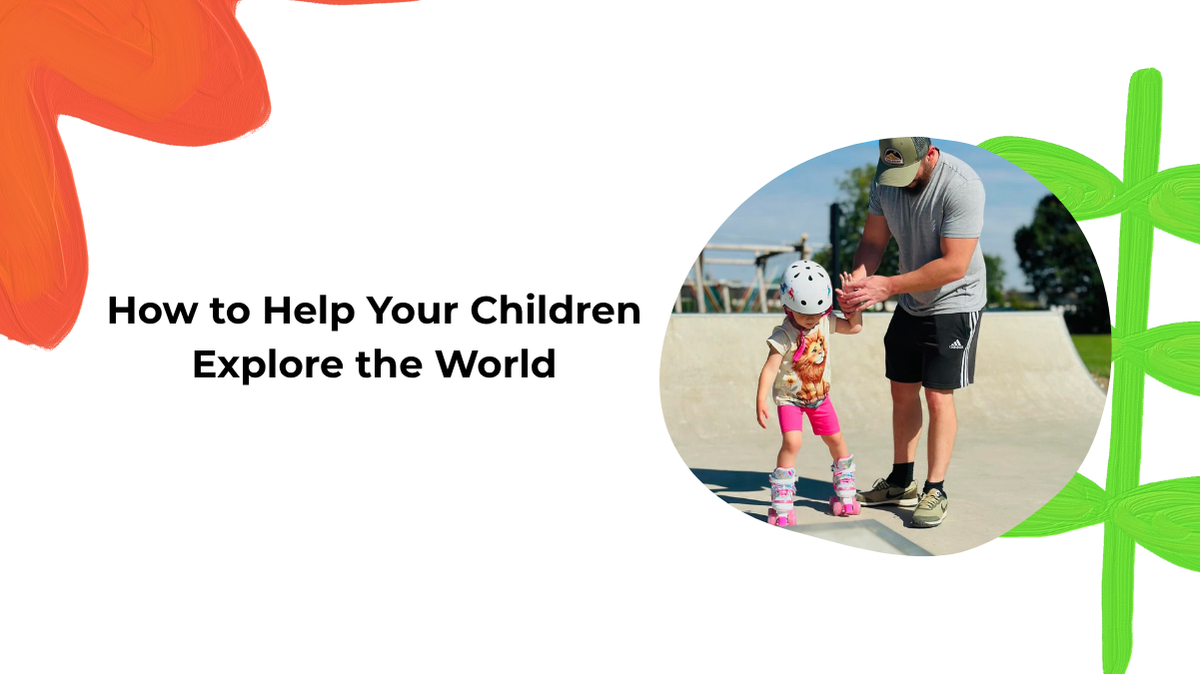 How to Help Your Children Explore the World