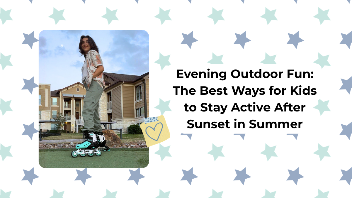 Evening Outdoor Fun: The Best Ways for Kids to Stay Active After Sunset in Summer