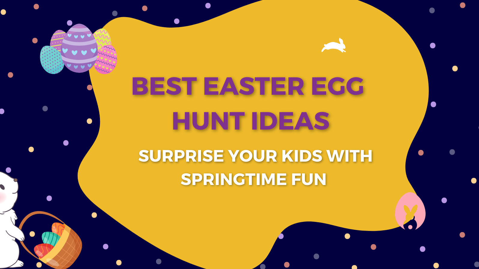 Best Easter Egg Hunt Ideas – Surprise Your Kids with Springtime Fun