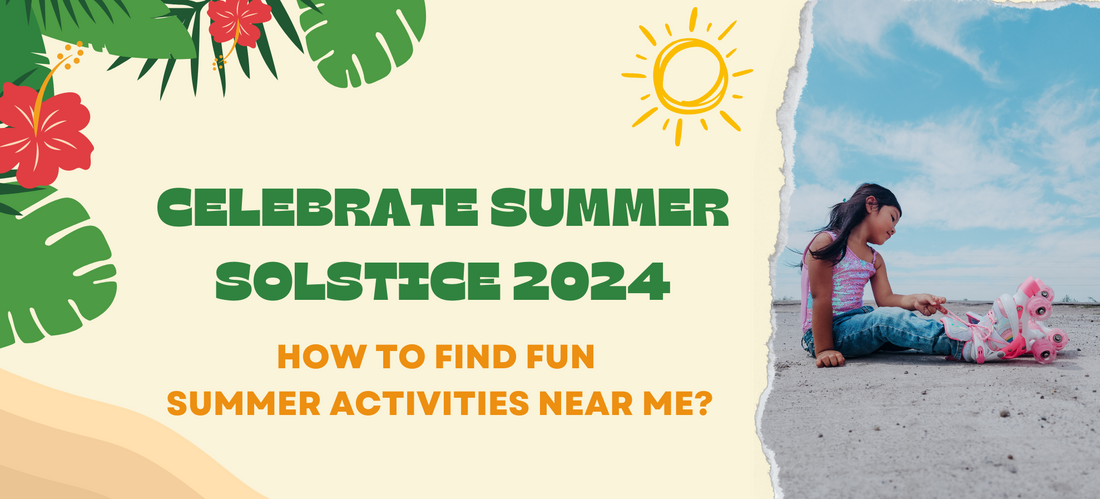 Celebrate Summer Solstice 2024 - How to Find Fun Summer Activities Near Me?