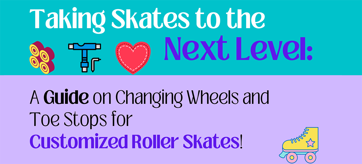 Taking Skates to the Next Level A Guide on Changing Wheels and Toe St