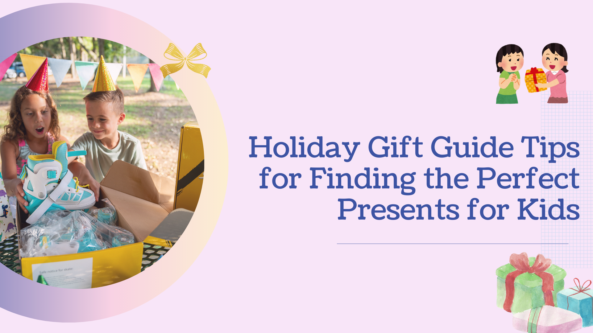 Holiday Gift Guide Tips for Finding the Perfect Presents for Kids