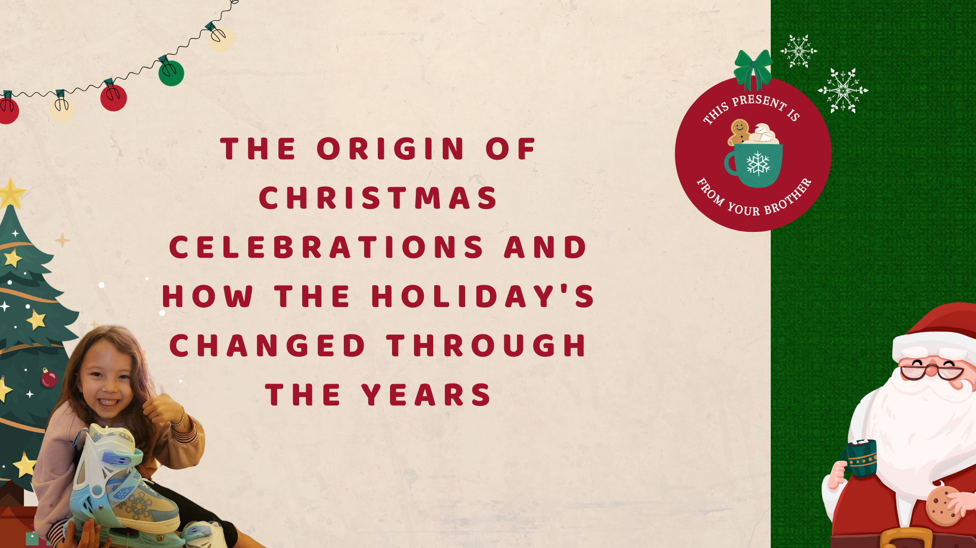 The Origin of Christmas Celebrations and How the Holiday's Changed Through the Years