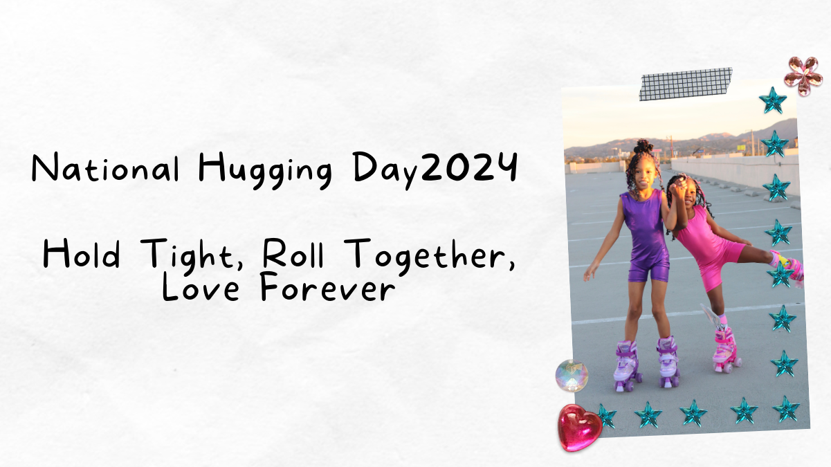 National Hugging Day2024 - Hold Tight, Roll Together, Love Forever