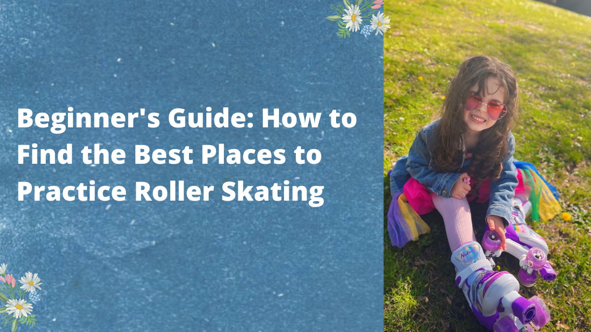 Beginner's Guide: How to Find the Best Places to Practice Roller Skating