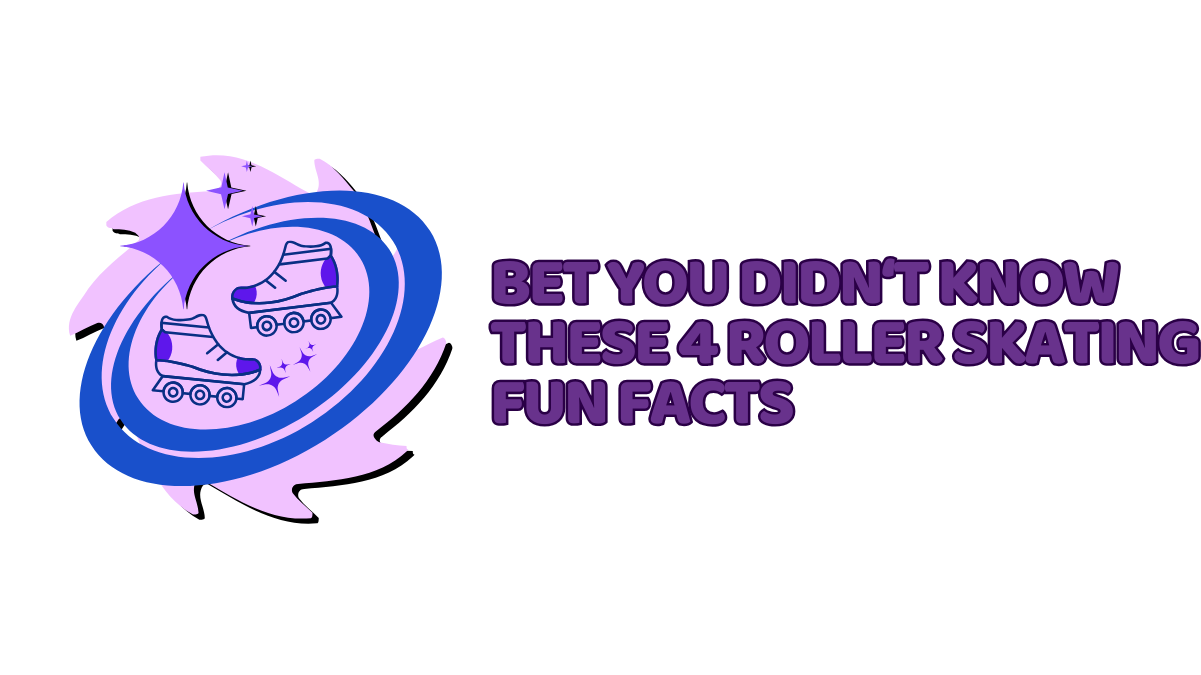 Bet You Didn’t Know These 4 Roller Skating Fun Facts