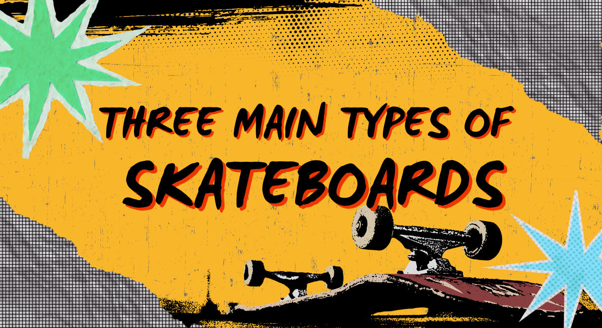 As a Beginner, You Need to Decide Between These Three Main Types of Skateboards