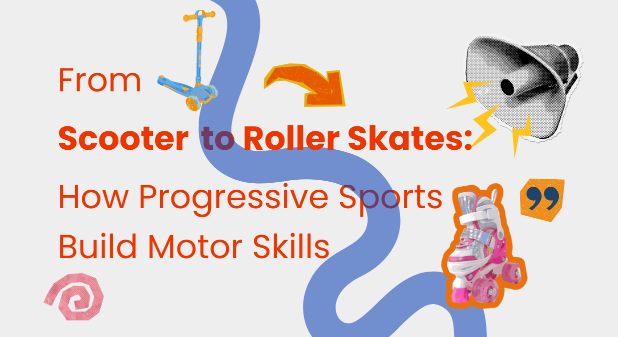 From Scooter to Roller Skates: How Progressive Sports Build Motor Skills