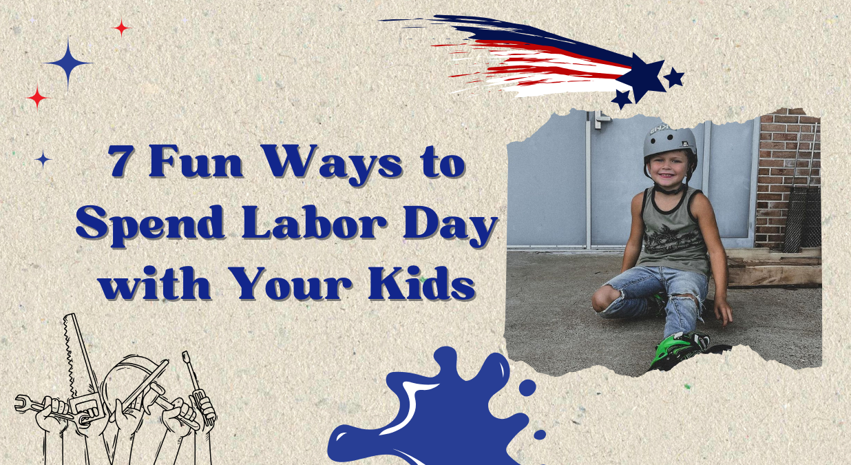 7 Fun Ways to Spend Labor Day with Your Kids