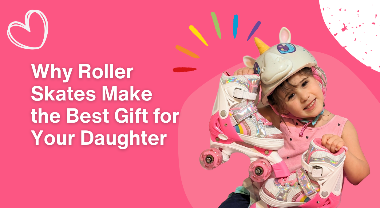 Why Roller Skates Make the Best Gift for Your Daughter