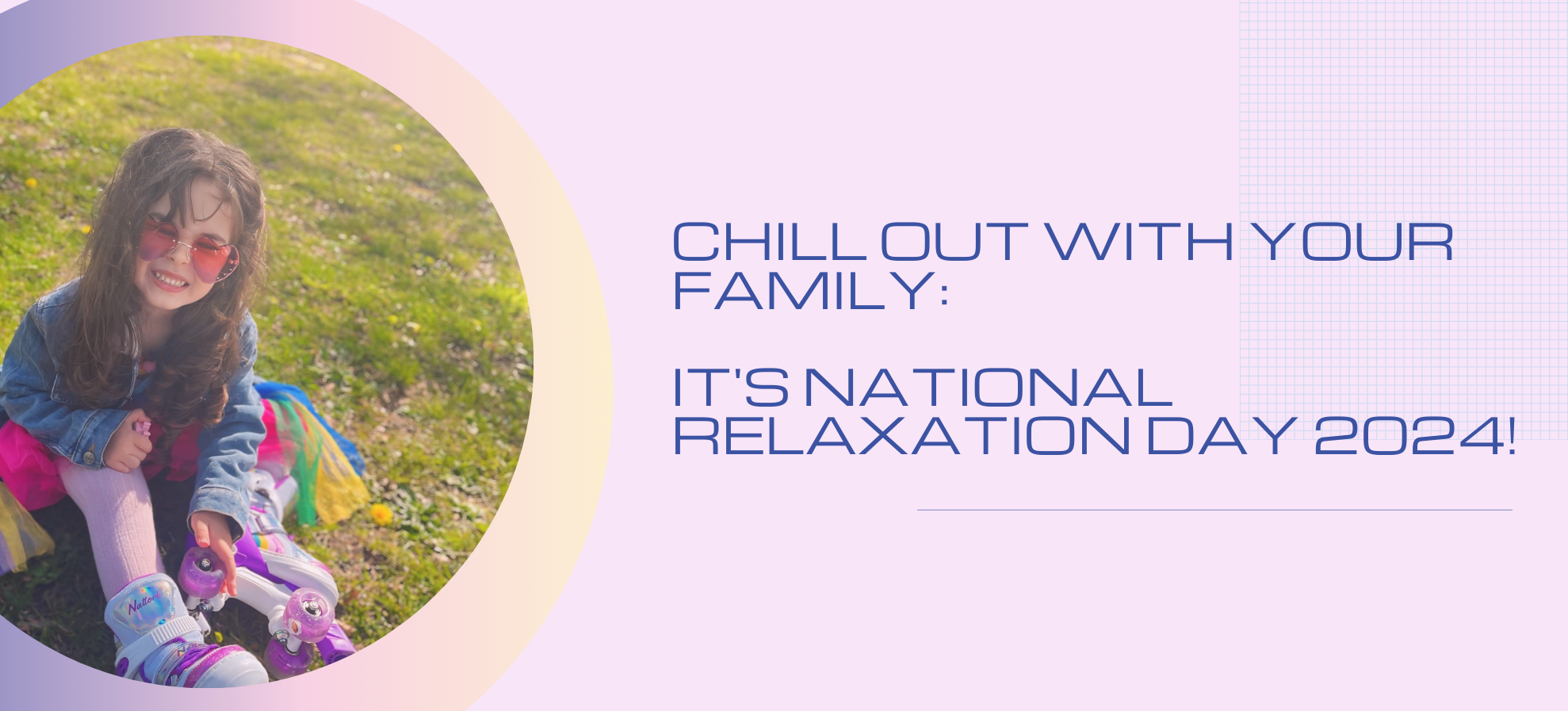 Chill Out With Your Family: It's National Relaxation Day 2024!
