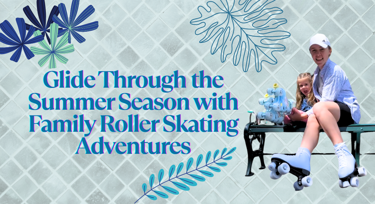 Glide Through the Summer Season with Family Roller Skating Adventures
