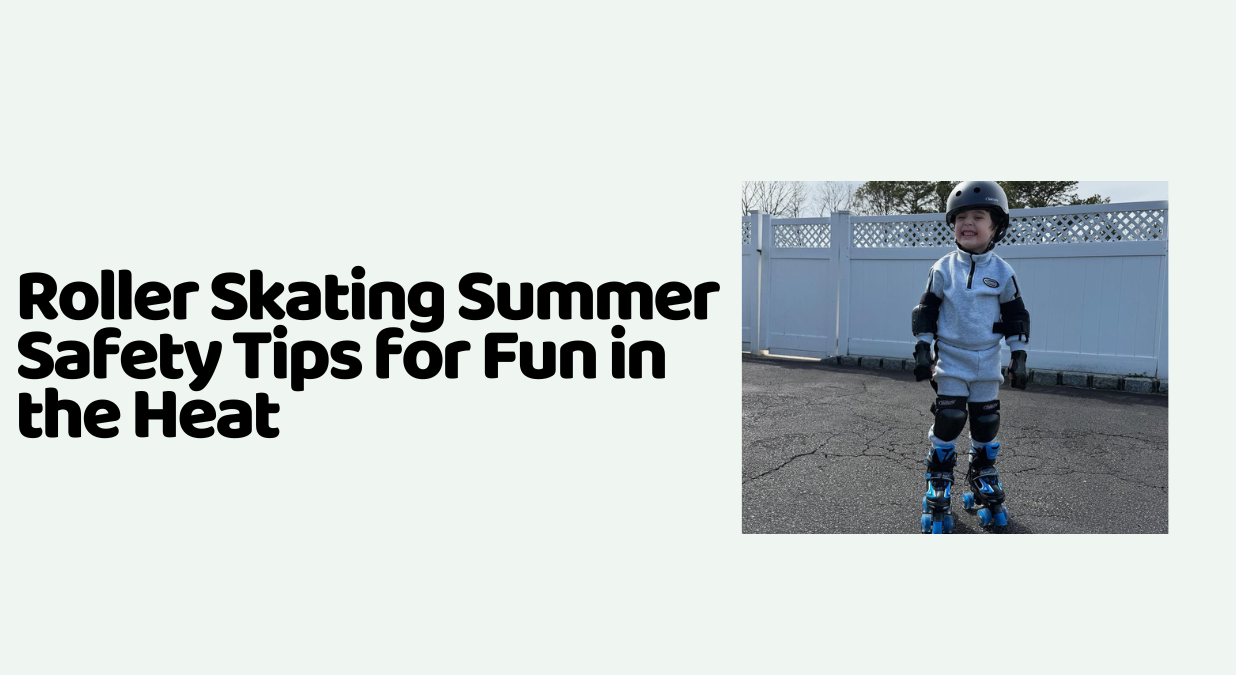 Roller Skating Summer Safety Tips for Fun in the Heat