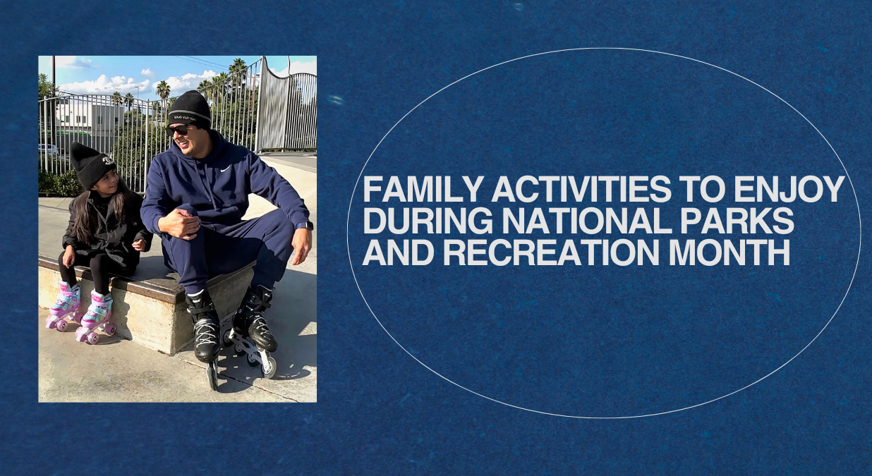 Family Activities to Enjoy During National Parks and Recreation Month